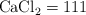 \ce{CaCl2} = 111