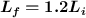 \bm{L_f = 1.2L_i}