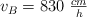 v_B = 830 \ \textstyle{cm\over h}