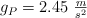 g_P = 2.45\ \textstyle{m\over s^2}