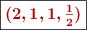 \fbox{\color[RGB]{192,0,0}{\bm{(2, 1, 1, \textstyle{1\over 2})}}}