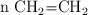 \ce{n\ CH2=CH2}
