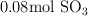 0.08 \ce{mol\ SO3}