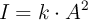 I = k\cdot A^2