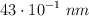 43\cdot 10^{-1}\  nm