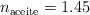 n_{\text{aceite}} = 1.45