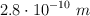2.8\cdot 10^{-10}\ m