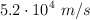 5.2\cdot 10^4\ m/s