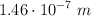 1.46\cdot 10^{-7}\ m