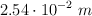 2.54\cdot 10^{-2}\ m