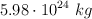 5.98\cdot 10^{24}\ kg