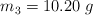 m_3 = 10.20\ g
