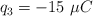 q_3 = -15\ \mu C