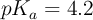 pK_a = 4.2