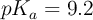pK_a = 9.2