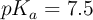 pK_a = 7.5