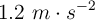 1.2\ m\cdot s^{-2}