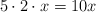 5\cdot 2\cdot x = 10x