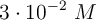 3\cdot 10^{-2}\ M