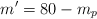 m^{\prime} = 80 - m_p