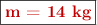 \fbox{\color[RGB]{192,0,0}{\bf m = 14 kg}}
