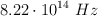 8.22\cdot 10^{14}\ Hz