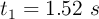 t_1 = 1.52\ s