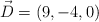 \vec D  = (9, -4, 0)