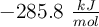 - 285.8\ \textstyle{kJ\over mol}